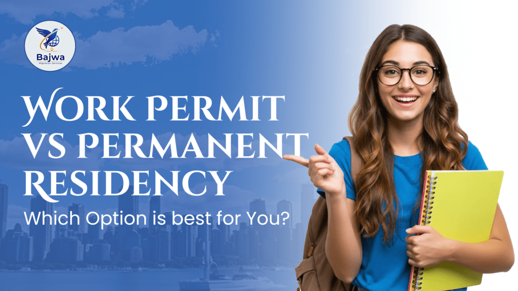 work permit Vs Permanent Residency